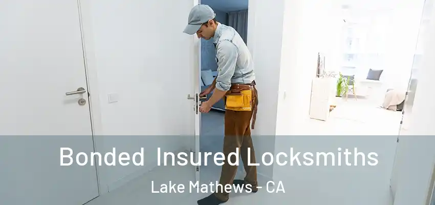  Bonded Insured Locksmiths Lake Mathews - CA