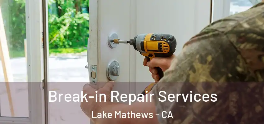  Break-in Repair Services Lake Mathews - CA