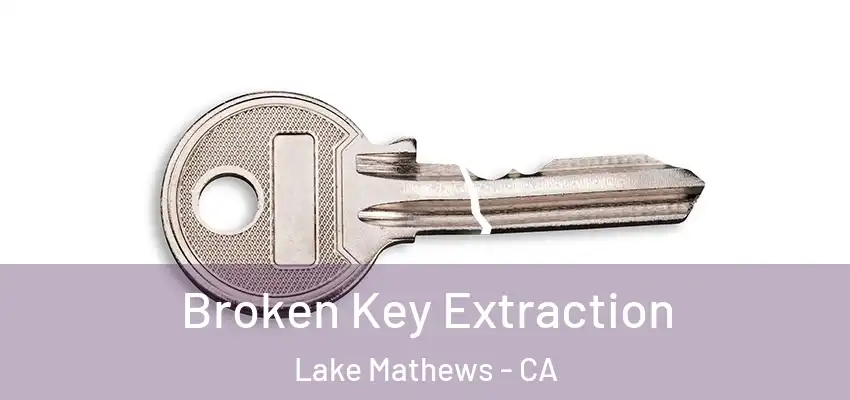  Broken Key Extraction Lake Mathews - CA