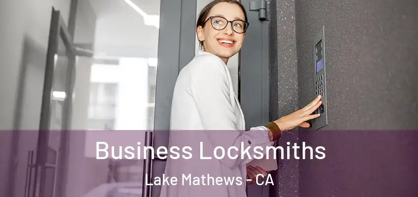  Business Locksmiths Lake Mathews - CA
