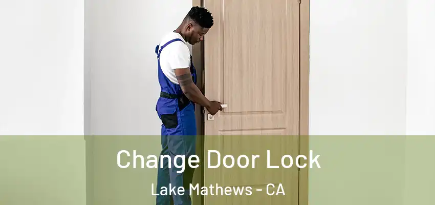 Change Door Lock Lake Mathews - CA