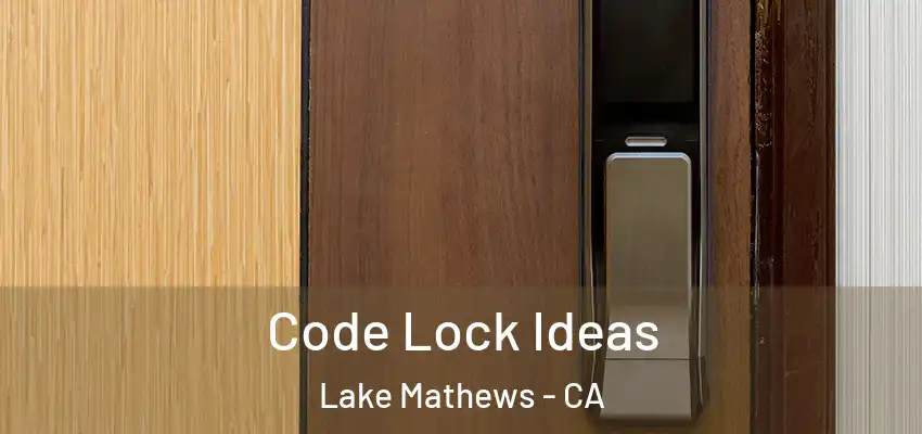  Code Lock Ideas Lake Mathews - CA