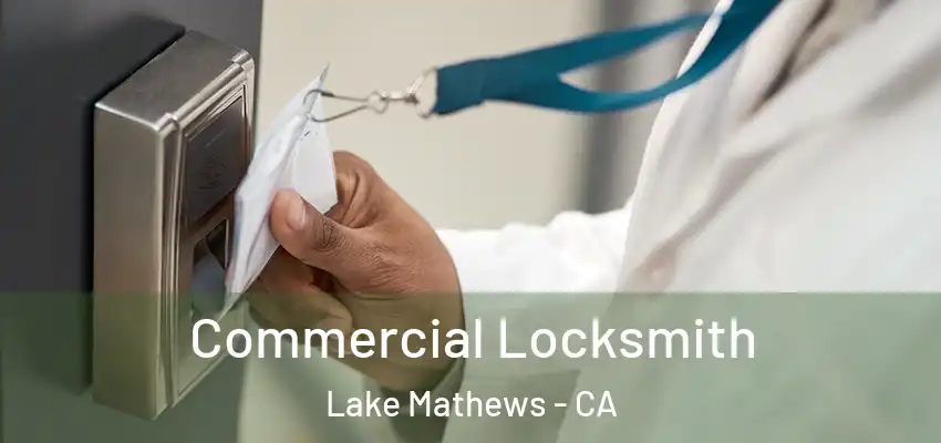  Commercial Locksmith Lake Mathews - CA