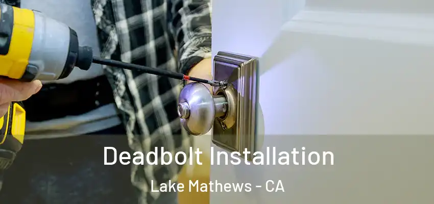  Deadbolt Installation Lake Mathews - CA