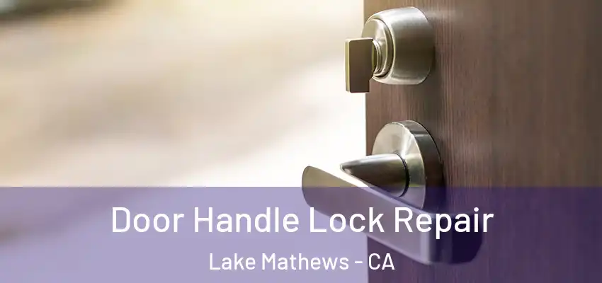  Door Handle Lock Repair Lake Mathews - CA