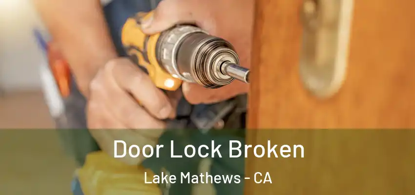  Door Lock Broken Lake Mathews - CA