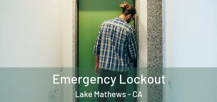  Emergency Lockout Lake Mathews - CA