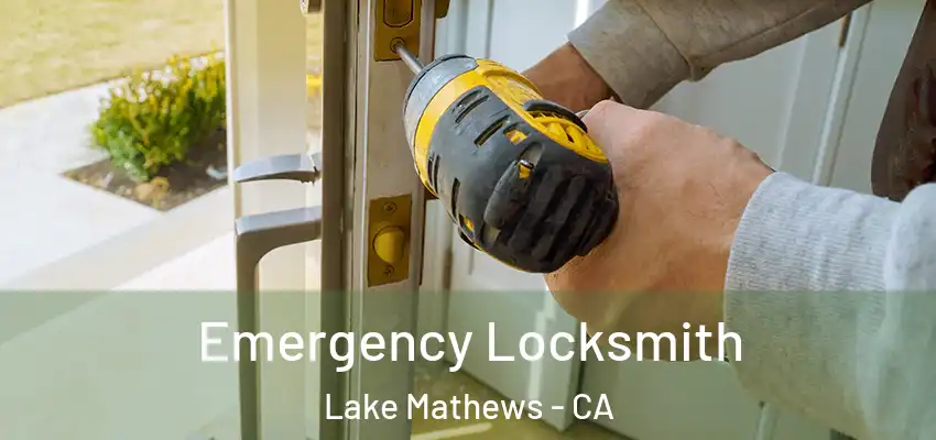  Emergency Locksmith Lake Mathews - CA
