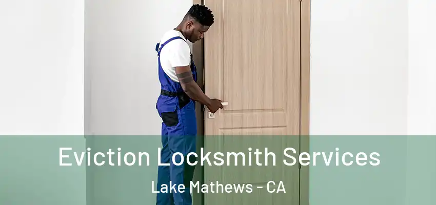  Eviction Locksmith Services Lake Mathews - CA