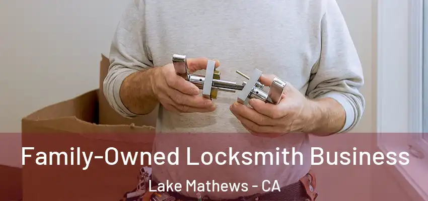  Family-Owned Locksmith Business Lake Mathews - CA