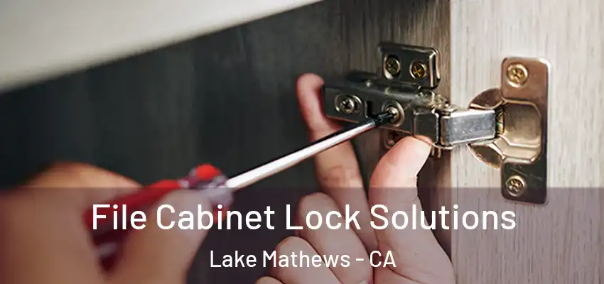  File Cabinet Lock Solutions Lake Mathews - CA