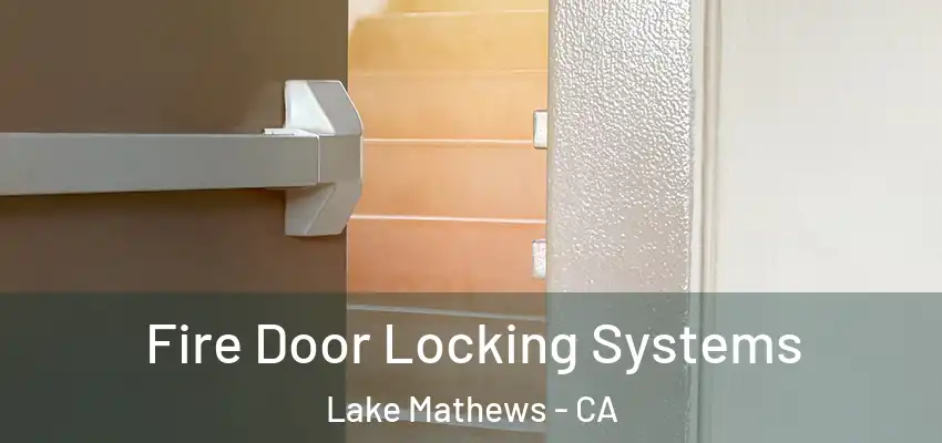  Fire Door Locking Systems Lake Mathews - CA