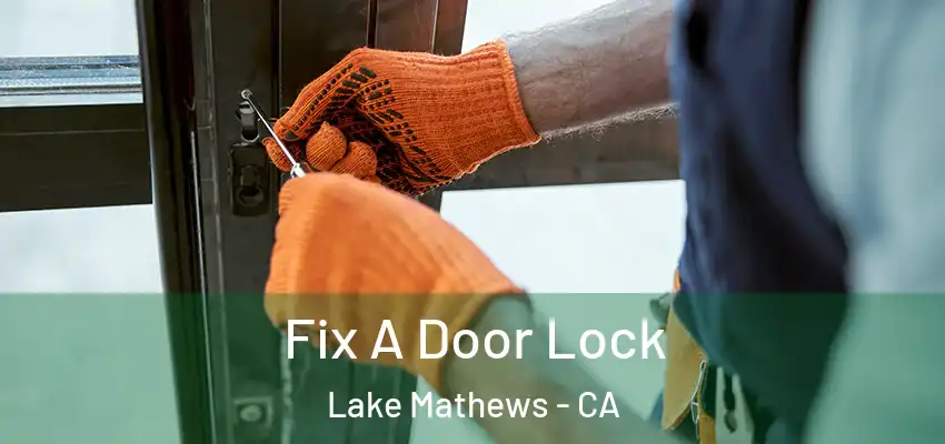  Fix A Door Lock Lake Mathews - CA