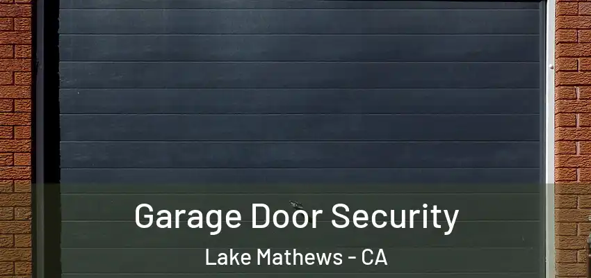  Garage Door Security Lake Mathews - CA