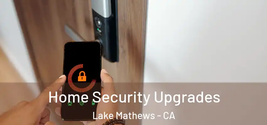 Home Security Upgrades Lake Mathews - CA