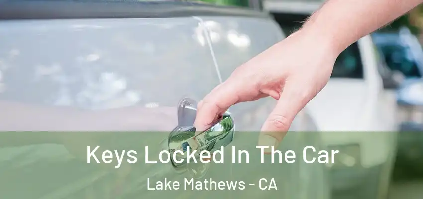  Keys Locked In The Car Lake Mathews - CA