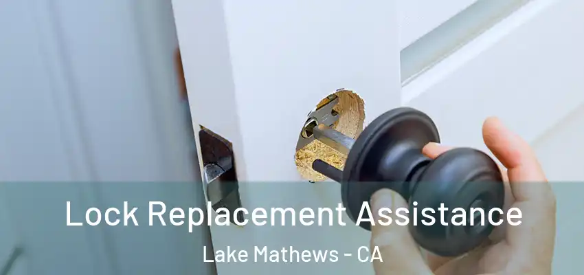  Lock Replacement Assistance Lake Mathews - CA