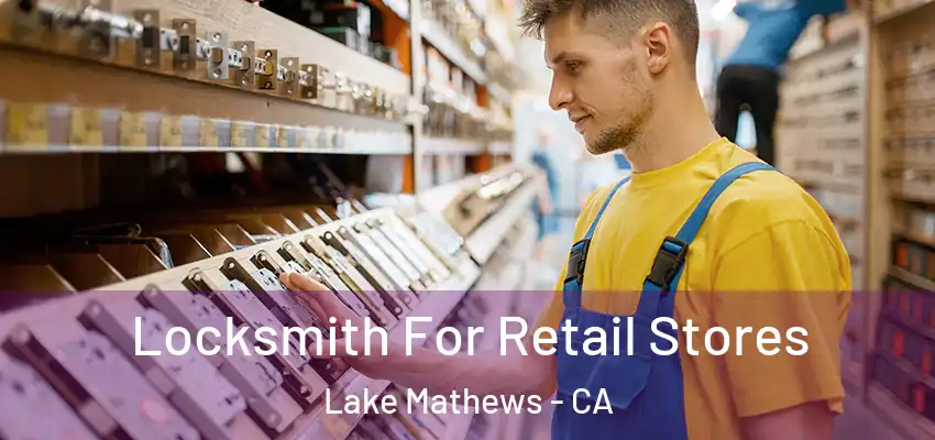  Locksmith For Retail Stores Lake Mathews - CA