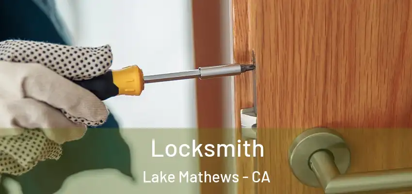 Locksmith Lake Mathews - CA