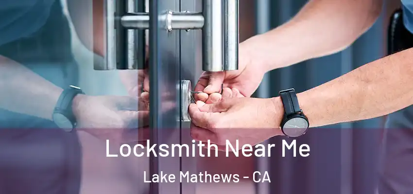  Locksmith Near Me Lake Mathews - CA