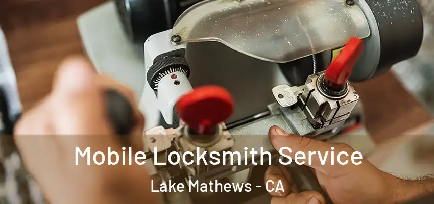  Mobile Locksmith Service Lake Mathews - CA