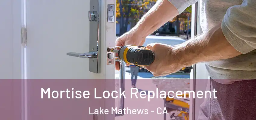  Mortise Lock Replacement Lake Mathews - CA