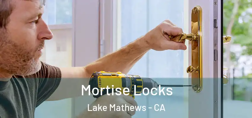  Mortise Locks Lake Mathews - CA