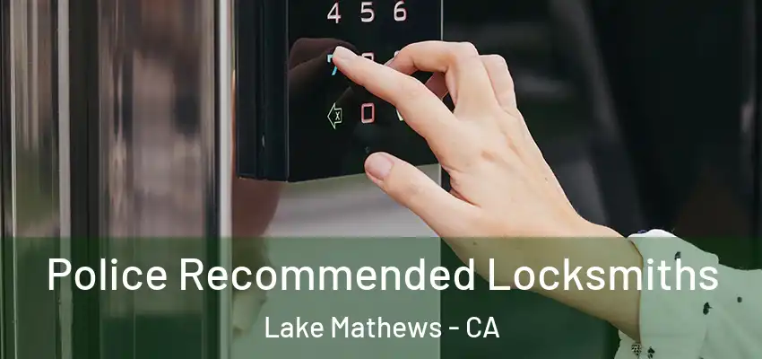  Police Recommended Locksmiths Lake Mathews - CA