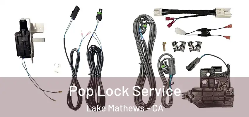  Pop Lock Service Lake Mathews - CA