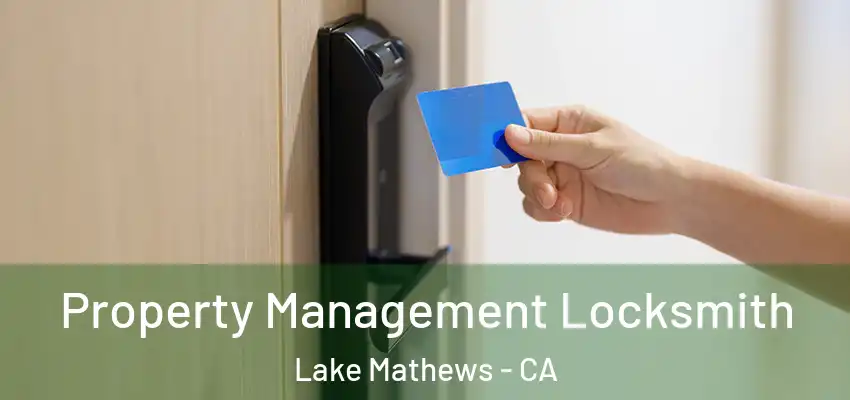  Property Management Locksmith Lake Mathews - CA