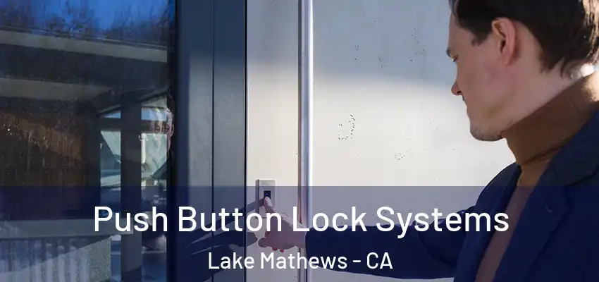  Push Button Lock Systems Lake Mathews - CA