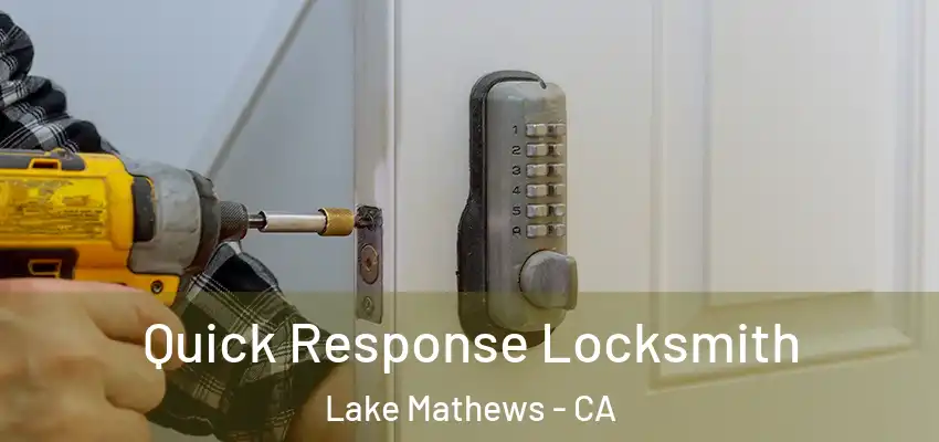  Quick Response Locksmith Lake Mathews - CA