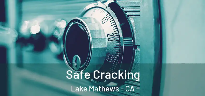  Safe Cracking Lake Mathews - CA