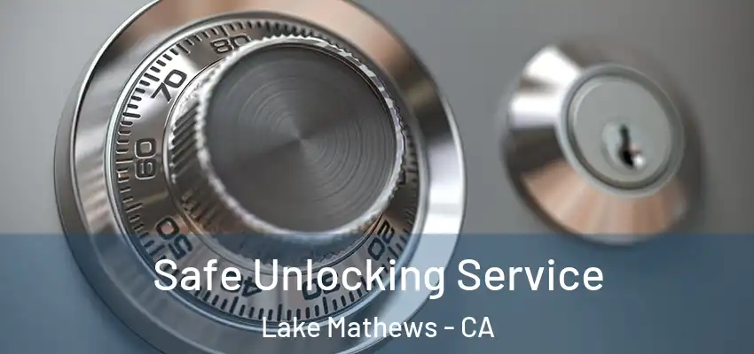  Safe Unlocking Service Lake Mathews - CA