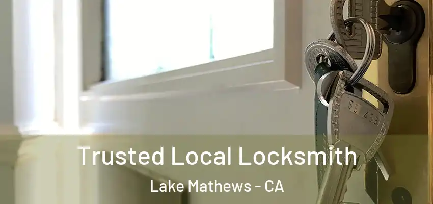  Trusted Local Locksmith Lake Mathews - CA